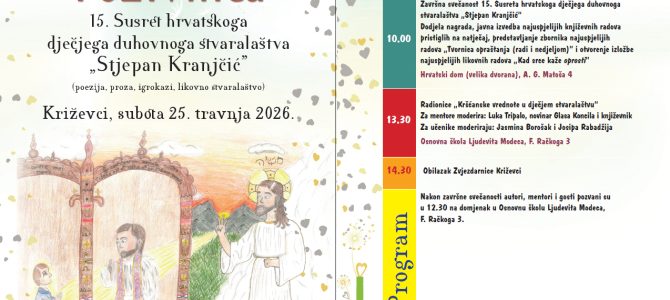 NAJAVA: Završna svečanost 15. Susreta hrvatskoga dječjega duhovnoga stvaralaštva „Stjepan Kranjčić” NAJAVA: Završna svečanost 15. Susreta hrvatskoga dječjega duhovnoga stvaralaštva „Stjepan Kranjčić”