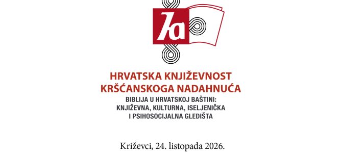 NAJAVA: Sedmi znanstveni skup „Hrvatska književnost kršćanskoga nadahnuća – Biblija u hrvatskoj baštini: književna, kulturna, iseljenička i psihosocijalna gledišta“ u Križevcima u subotu 24. listopada 2026. NAJAVA: Sedmi znanstveni skup „Hrvatska književnost kršćanskoga nadahnuća – Biblija u hrvatskoj baštini: književna, kulturna, iseljenička i psihosocijalna gledišta“ u Križevcima u subotu 24. listopada 2026.